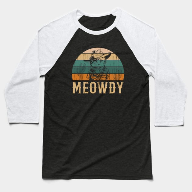 Meowdy Fun Cowboy Cat Lover Country Meme Baseball T-Shirt by Foxxy Merch